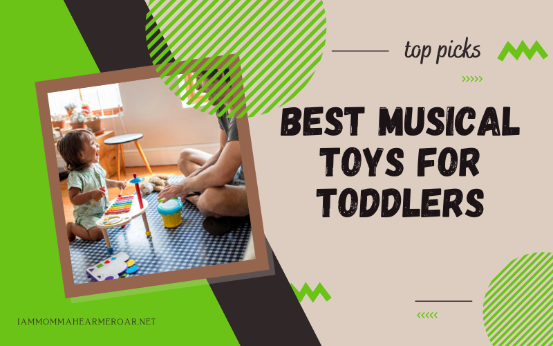 Best Musical Toys for Toddlers in 2024 I Am Momma, Hear Me Roar