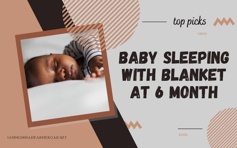 Baby Sleeping with Blanket at 6 Month Best Time to Start Using