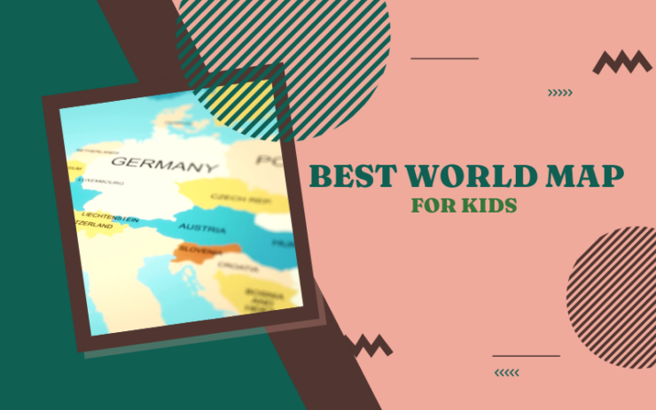 Best World Map For Kids 740x463 